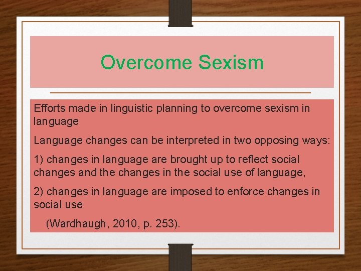 Overcome Sexism Efforts made in linguistic planning to overcome sexism in language Language changes Overcome Sexism Efforts made in linguistic planning to overcome sexism in language Language changes