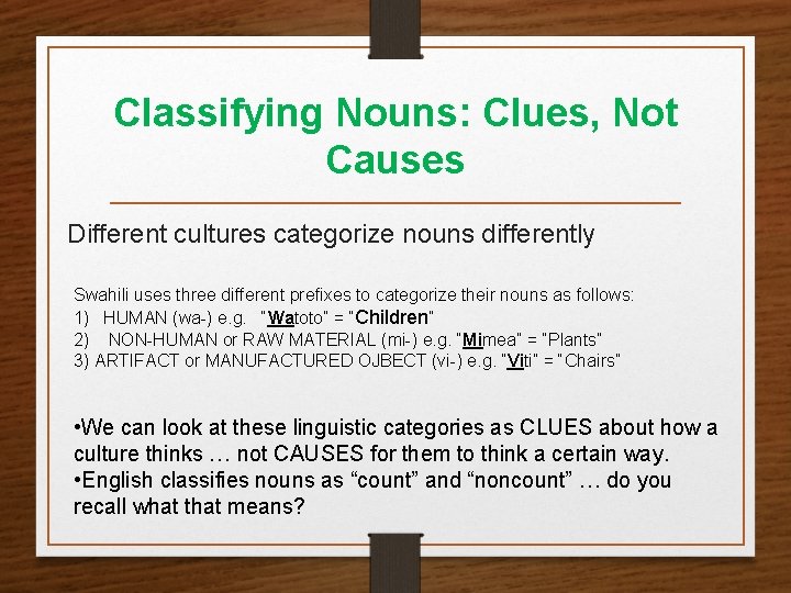 Classifying Nouns: Clues, Not Causes Different cultures categorize nouns differently Swahili uses three different Classifying Nouns: Clues, Not Causes Different cultures categorize nouns differently Swahili uses three different