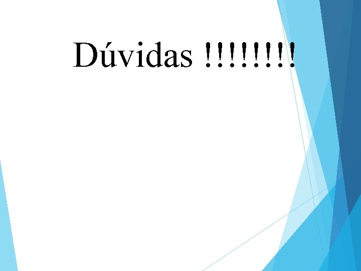 Dúvidas !!!! 