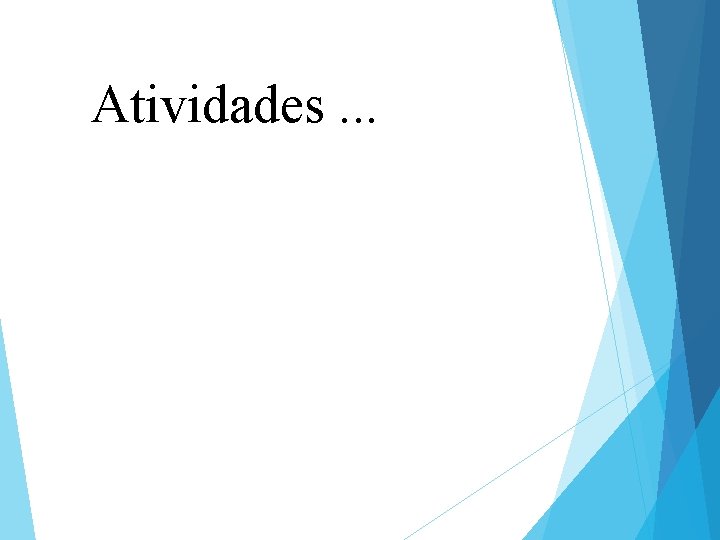 Atividades. . . 