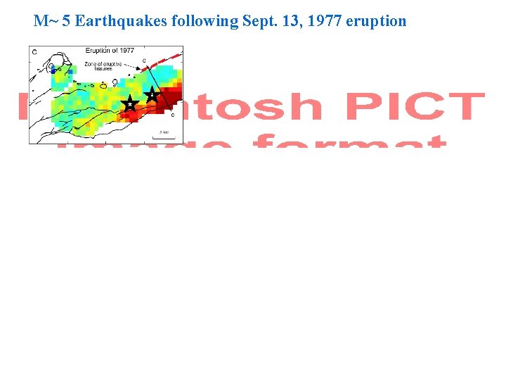 M~ 5 Earthquakes following Sept. 13, 1977 eruption M 4. 6 9/27/79 5. 4