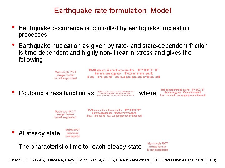 Earthquake rate formulation: Model • Earthquake occurrence is controlled by earthquake nucleation processes •