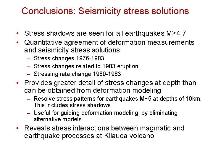 Conclusions: Seismicity stress solutions • Stress shadows are seen for all earthquakes M≥ 4.