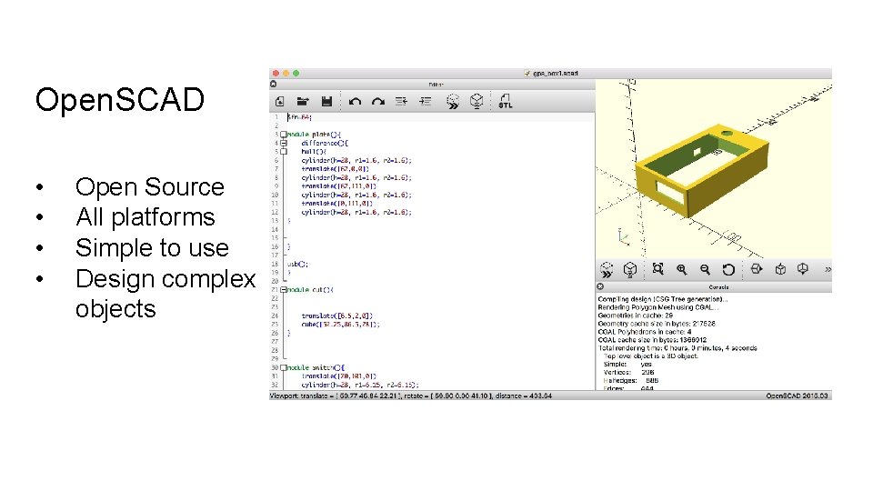 Open. SCAD • • Open Source All platforms Simple to use Design complex objects