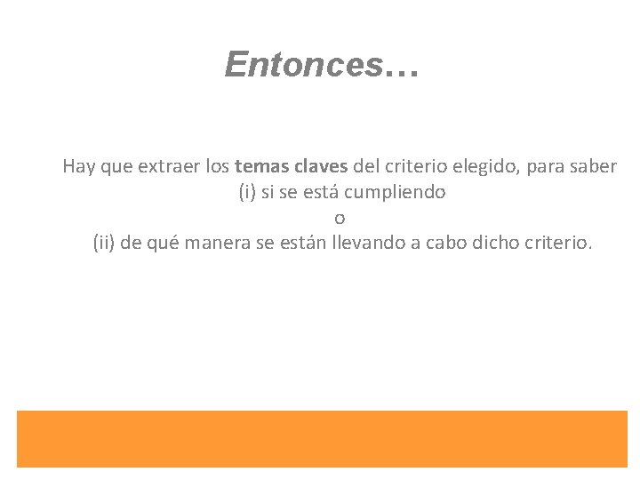 Entonces… Hay que extraer los temas claves del criterio elegido, para saber (i) si