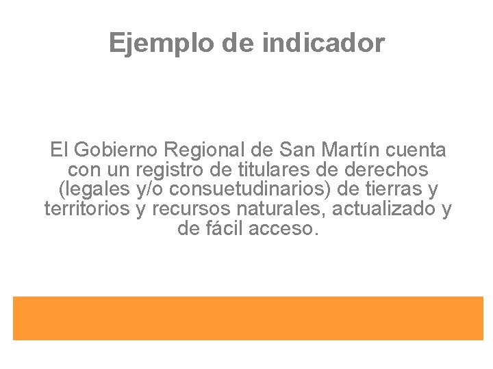 Ejemplo de indicador El Gobierno Regional de San Martín cuenta con un registro de