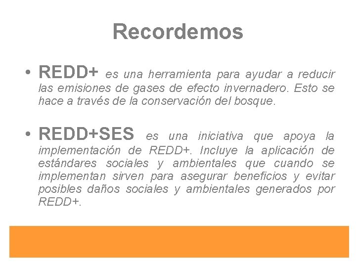 Recordemos • REDD+ es una herramienta para ayudar a reducir las emisiones de gases