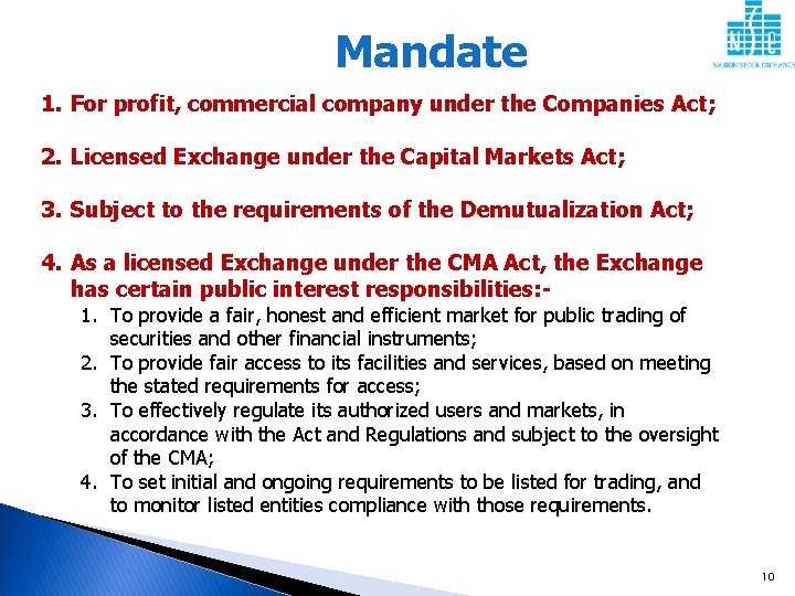 Mandate 1. For profit, commercial company under the Companies Act; 2. Licensed Exchange under