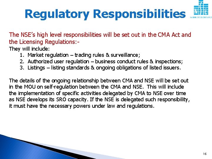 Regulatory Responsibilities The NSE’s high level responsibilities will be set out in the CMA