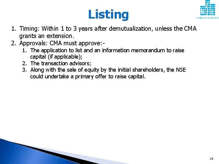 Listing 1. Timing: Within 1 to 3 years after demutualization, unless the CMA grants