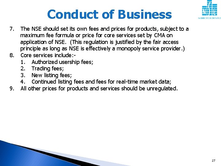 Conduct of Business 7. 8. 9. The NSE should set its own fees and