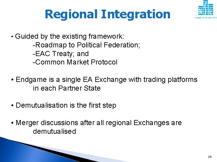 Regional Integration • Guided by the existing framework: -Roadmap to Political Federation; -EAC Treaty;