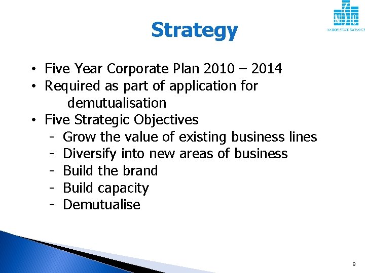 Strategy • Five Year Corporate Plan 2010 – 2014 • Required as part of