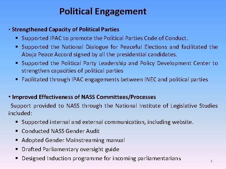 Political Engagement • Strengthened Capacity of Political Parties § Supported IPAC to promote the