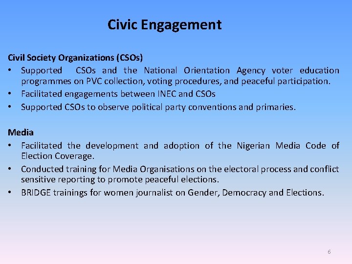 Civic Engagement Civil Society Organizations (CSOs) • Supported CSOs and the National Orientation Agency