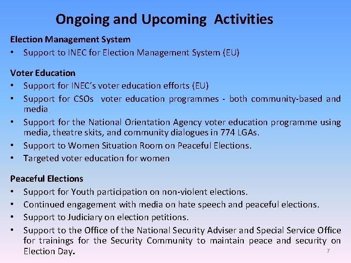 Ongoing and Upcoming Activities Election Management System • Support to INEC for Election Management