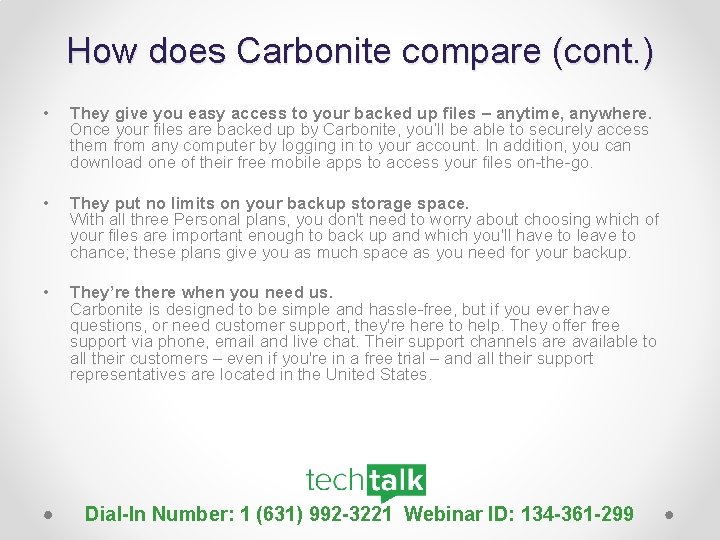 How does Carbonite compare (cont. ) • They give you easy access to your