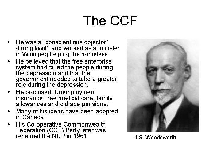 The CCF • He was a “conscientious objector” during WW 1 and worked as