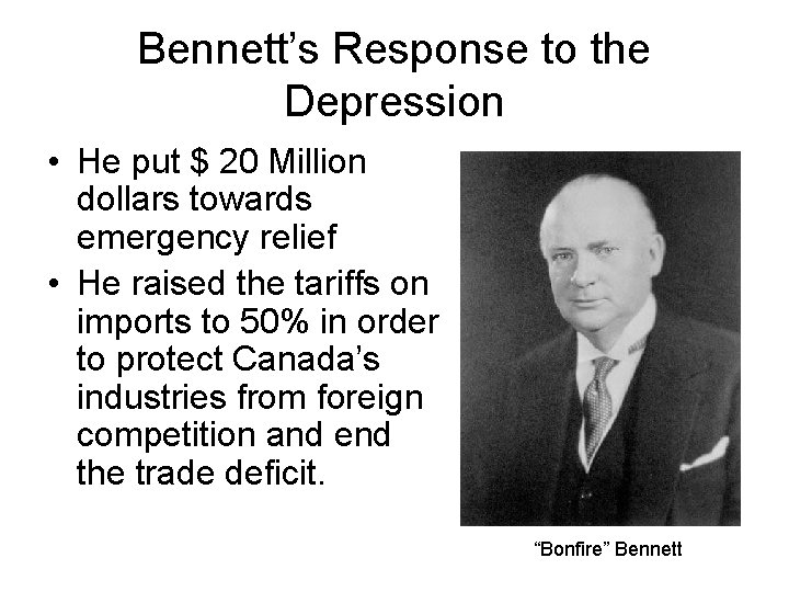 Bennett’s Response to the Depression • He put $ 20 Million dollars towards emergency