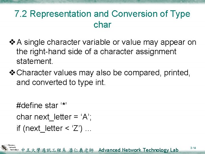 7. 2 Representation and Conversion of Type char v A single character variable or
