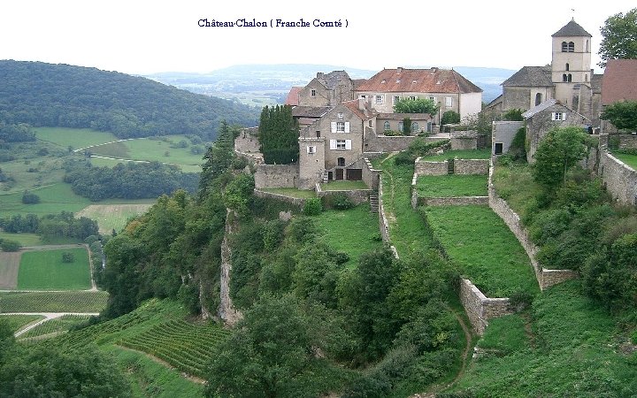 Château-Chalon ( Franche Comté ) 
