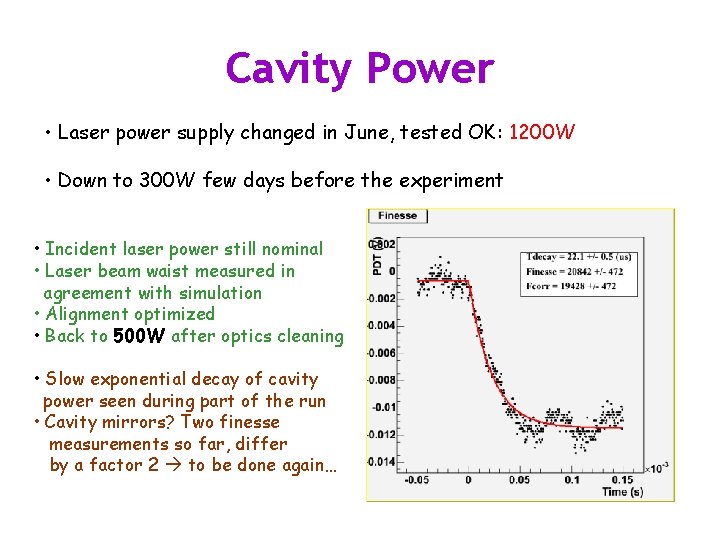 Cavity Power • Laser power supply changed in June, tested OK: 1200 W •