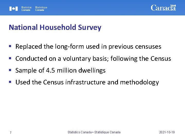 National Household Survey § Replaced the long-form used in previous censuses § Conducted on