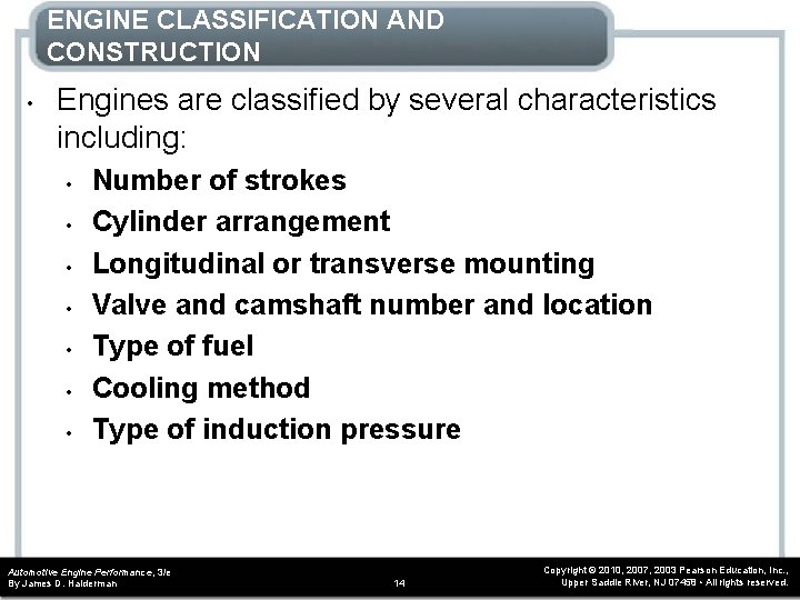 ENGINE CLASSIFICATION AND CONSTRUCTION • Engines are classified by several characteristics including: • • ENGINE CLASSIFICATION AND CONSTRUCTION • Engines are classified by several characteristics including: • •