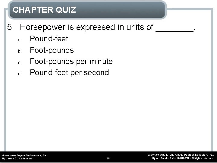 CHAPTER QUIZ 5. Horsepower is expressed in units of ____. a. b. c. d. CHAPTER QUIZ 5. Horsepower is expressed in units of ____. a. b. c. d.
