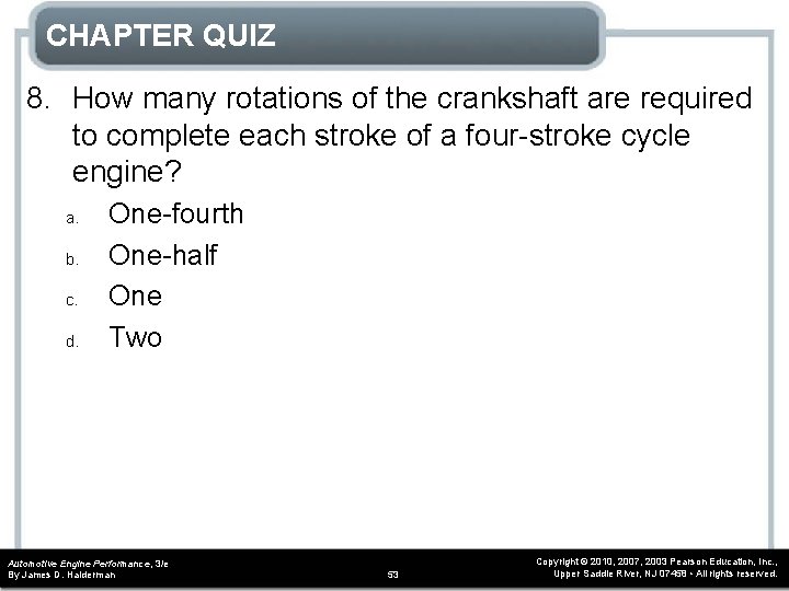 CHAPTER QUIZ 8. How many rotations of the crankshaft are required to complete each CHAPTER QUIZ 8. How many rotations of the crankshaft are required to complete each