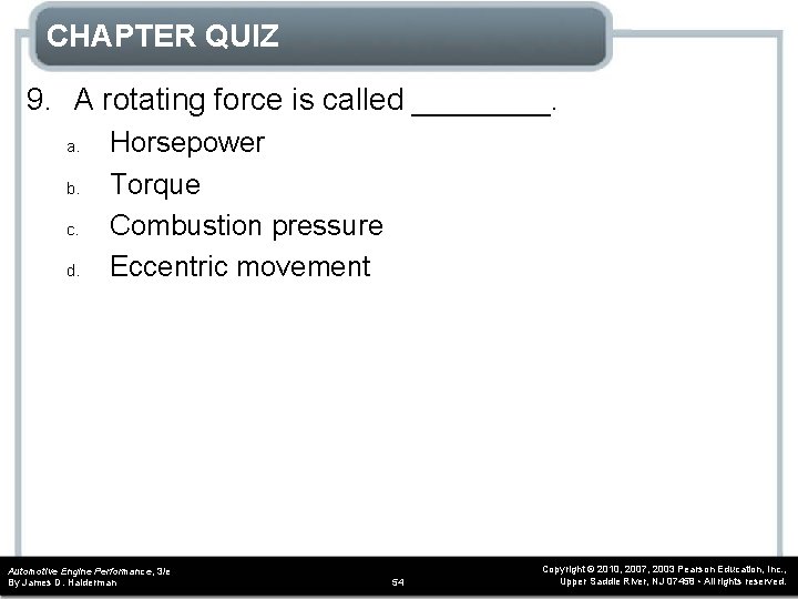 CHAPTER QUIZ 9. A rotating force is called ____. a. b. c. d. Horsepower CHAPTER QUIZ 9. A rotating force is called ____. a. b. c. d. Horsepower