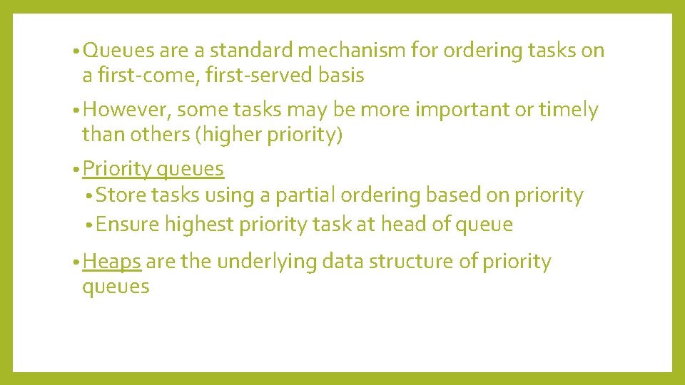  • Queues are a standard mechanism for ordering tasks on a first-come, first-served