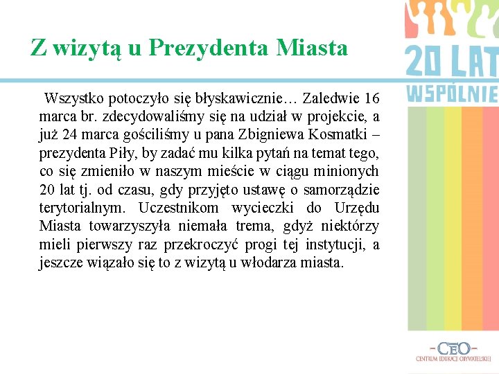 Z wizytą u Prezydenta Miasta Wszystko potoczyło się błyskawicznie… Zaledwie 16 marca br. zdecydowaliśmy