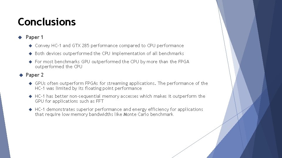 Conclusions Paper 1 Convey HC-1 and GTX 285 performance compared to CPU performance Both