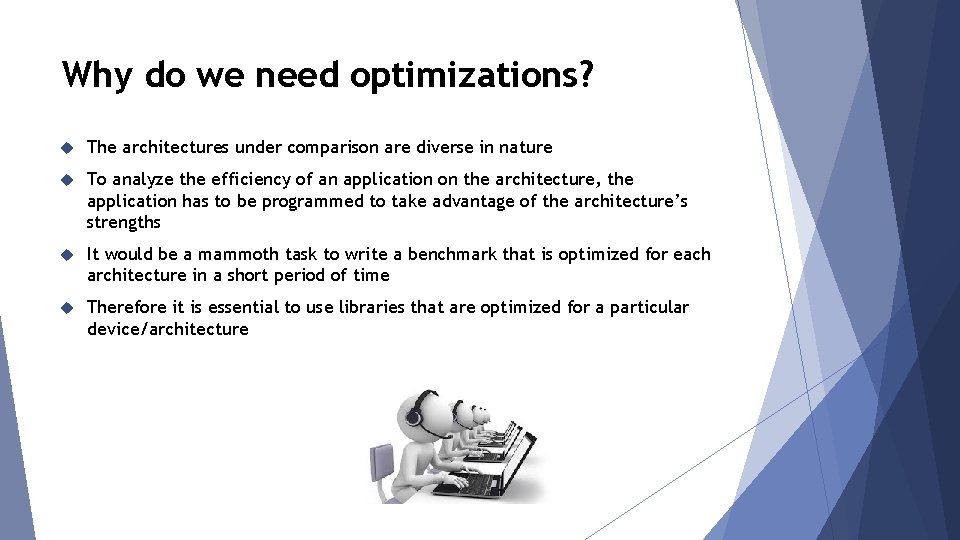 Why do we need optimizations? The architectures under comparison are diverse in nature To