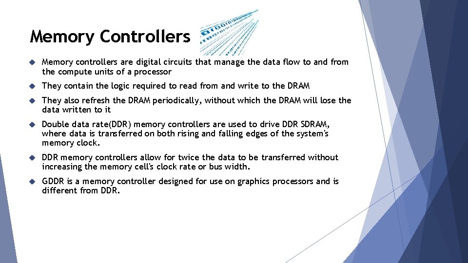 Memory Controllers Memory controllers are digital circuits that manage the data flow to and