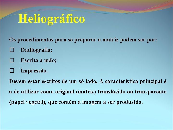 Heliográfico Os procedimentos para se preparar a matriz podem ser por: � Datilografia; �