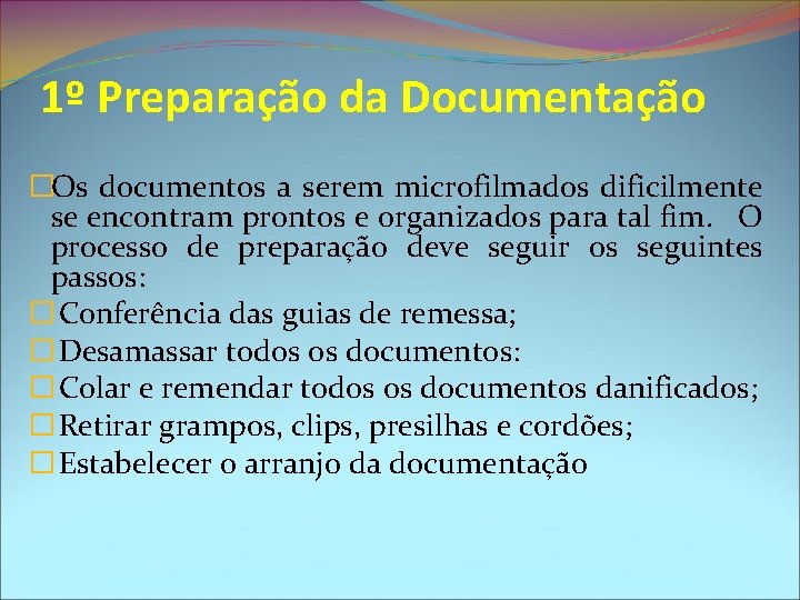 1º Preparação da Documentação �Os documentos a serem microfilmados dificilmente se encontram prontos e