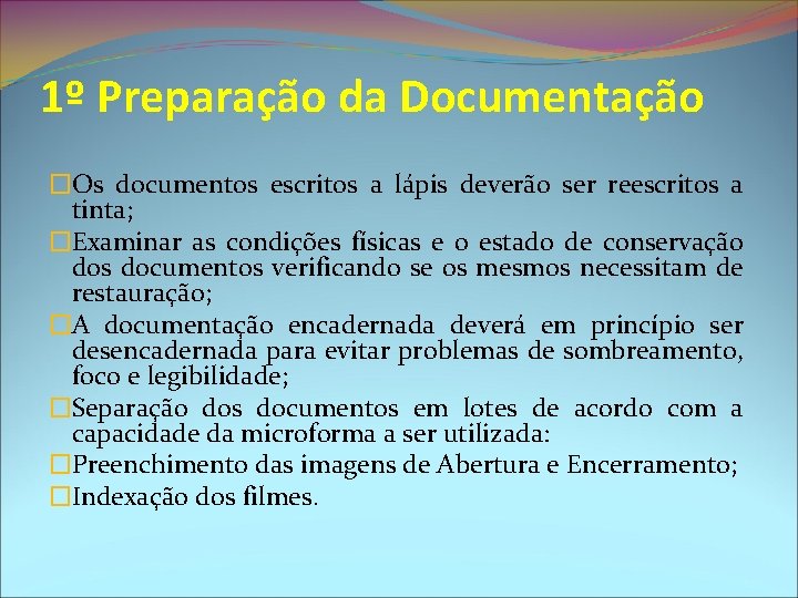 1º Preparação da Documentação �Os documentos escritos a lápis deverão ser reescritos a tinta;