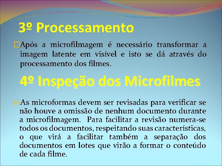 3º Processamento �Após a microfilmagem é necessário transformar a imagem latente em visível e