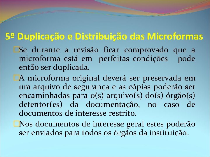 5º Duplicação e Distribuição das Microformas �Se durante a revisão ficar comprovado que a