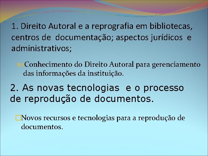 1. Direito Autoral e a reprografia em bibliotecas, centros de documentação; aspectos jurídicos e