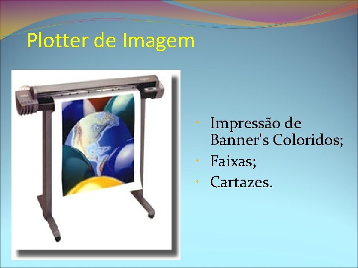 Plotter de Imagem Impressão de Banner's Coloridos; Faixas; Cartazes. 