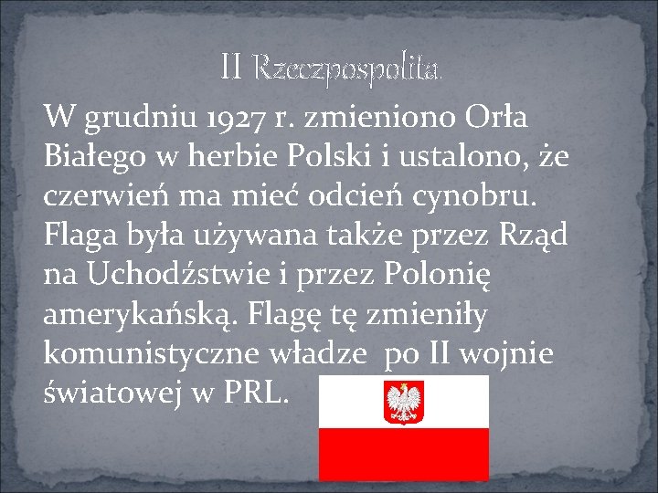 II Rzeczpospolita W grudniu 1927 r. zmieniono Orła Białego w herbie Polski i ustalono,