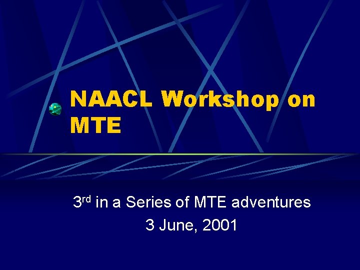 NAACL Workshop on MTE 3 rd in a Series of MTE adventures 3 June,