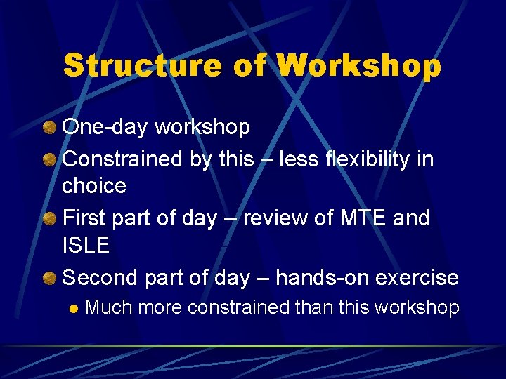 Structure of Workshop One-day workshop Constrained by this – less flexibility in choice First