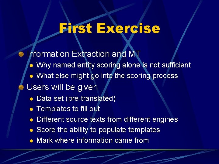 First Exercise Information Extraction and MT l l Why named entity scoring alone is