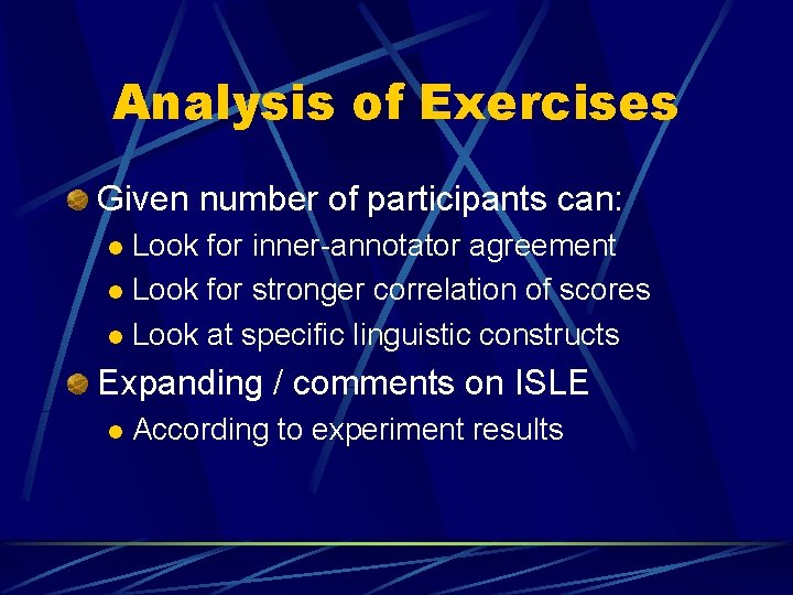 Analysis of Exercises Given number of participants can: Look for inner-annotator agreement l Look