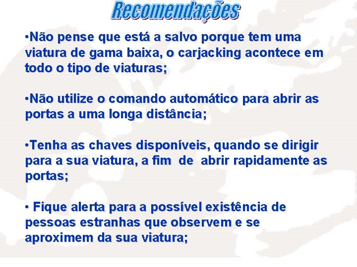  • Não pense que está a salvo porque tem uma viatura de gama