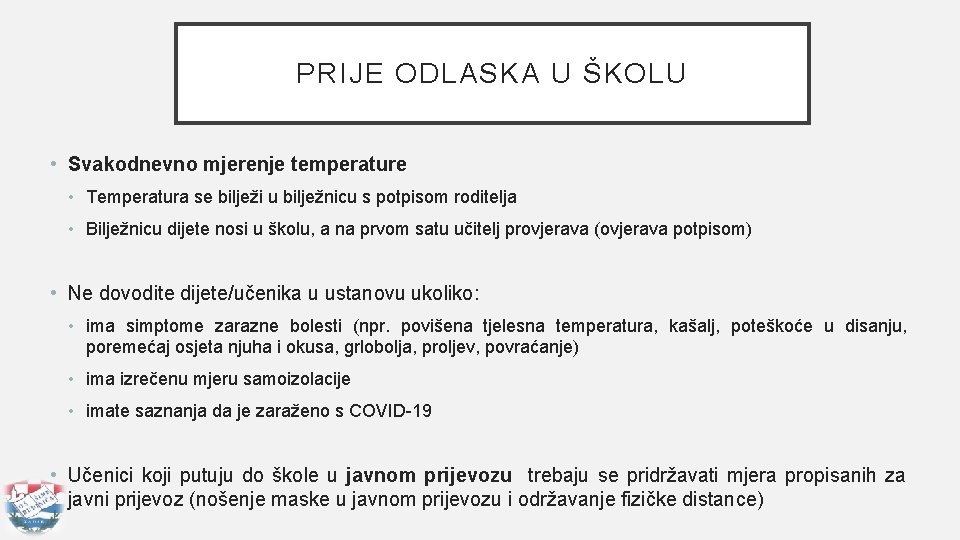 PRIJE ODLASKA U ŠKOLU • Svakodnevno mjerenje temperature • Temperatura se bilježi u bilježnicu